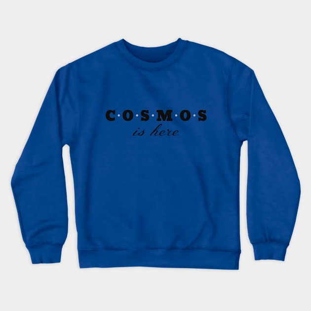 Cosmos Is Here Crewneck Sweatshirt by Awe Cosmos Store